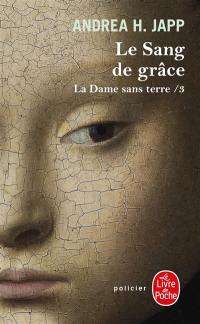 La dame sans terre. Vol. 3. Le sang de grâce