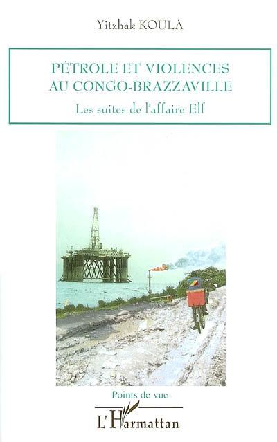 Pétrole et violences au Congo-Brazzaville : les suites de l'affaire Elf