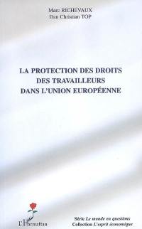 La protection des droits des travailleurs dans l'Union européenne