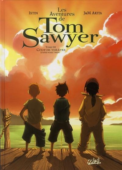 Les aventures de Tom Sawyer. Vol. 3. Coup de théâtre