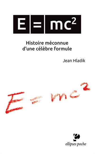 E = mc2 : histoire méconnue d'une célèbre formule