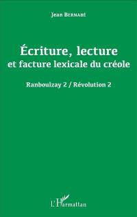 Ranboulzay. Vol. 2. Ecriture, lecture et facture lexicale du créole. Révolution. Vol. 2. Ecriture, lecture et facture lexicale du créole