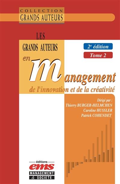 Les grands auteurs en management de l'innovation et de la créativité. Vol. 2. Economie et management de l'innovation en pratique(s)