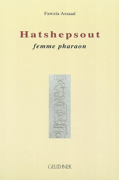 Hatshepsout : femme pharaon : biographie mythique