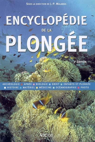 Encyclopédie de la plongée : archéologie, apnée, biologie, droit, enfants et plongée, histoire, matériel, médecine, océanographie, photo