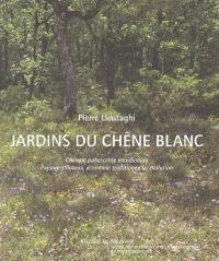 Jardins du chêne blanc : chênaie pubescente méridionale, paysages floraux, économie traditionnelle, évolution