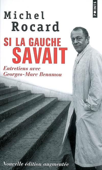 Si la gauche savait : entretiens avec Georges-Marc Benamou