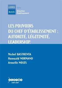 Les pouvoirs du chef d'établissement : autorité, légitimité, leadership