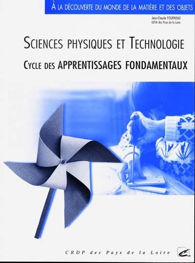 A la découverte du monde de la matière et des objets : sciences physiques et technologie, cycle des apprentissages fondamentaux