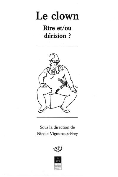 Le clown : rire et ou dérision ?