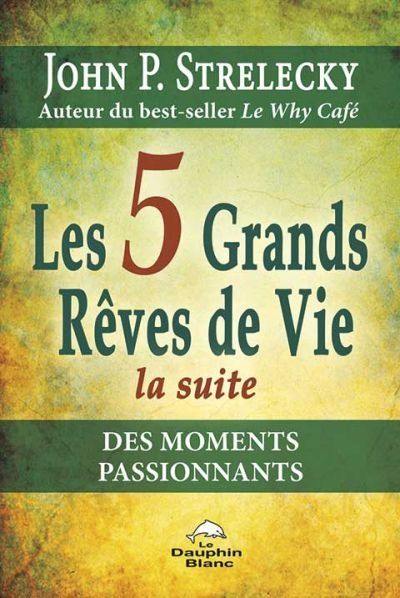 Les 5 grands rêves de vie : la suite : des moments passionnants