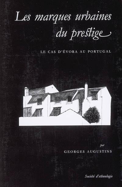 Les marques urbaines du prestige : le cas d'Evora au Portugal