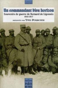 Un commandant bleu horizon : souvenirs de guerre de Bertrand de Ligounès (1914-1917)