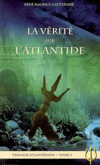 Trilogie atlantéenne. Vol. 3. La vérité sur l'Atlantide