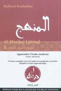 Al- Manhaj littéral : ensemble pédagogique pour l'apprentissage et l'enseignement de l'arabe moderne, niveau débutants : version complète avec CD audio et corrigé des exercices adaptée à l'auto-apprentissage