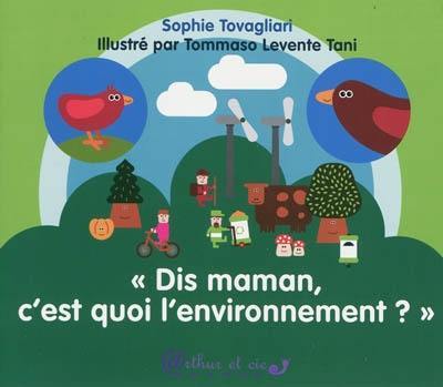 Dis maman, c'est quoi l'environnement ?