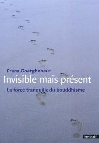 Invisible, mais présent : la force tranquille du bouddhisme