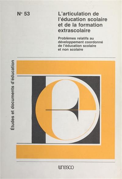 L'Articulation de l'éducation scolaire et de la formation extrascolaire : problèmes relatifs au développement coordonné de l'éducation scolaire et non scolaire