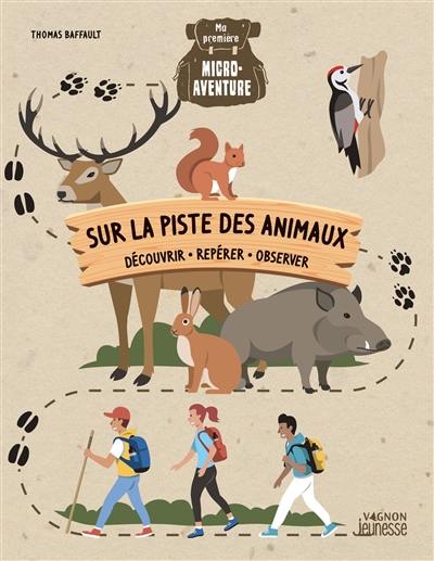 Sur la piste des animaux : découvrir, repérer, observer