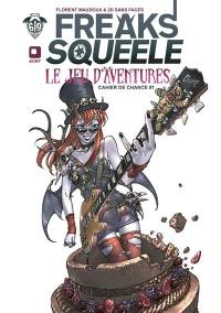 Freaks' squeele : le jeu d'aventures. Cahier de chance #1