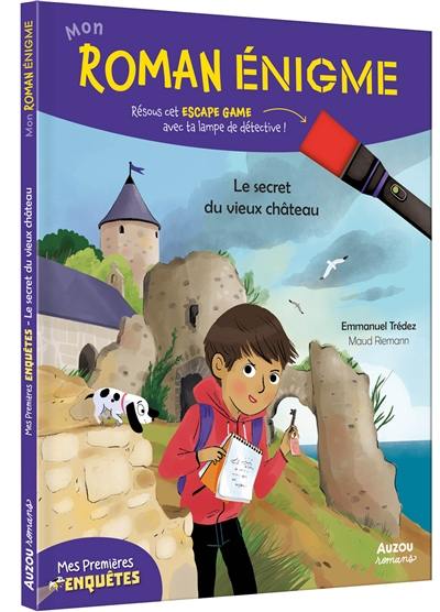 Mes premières enquêtes. Le secret du vieux château : mon roman énigme