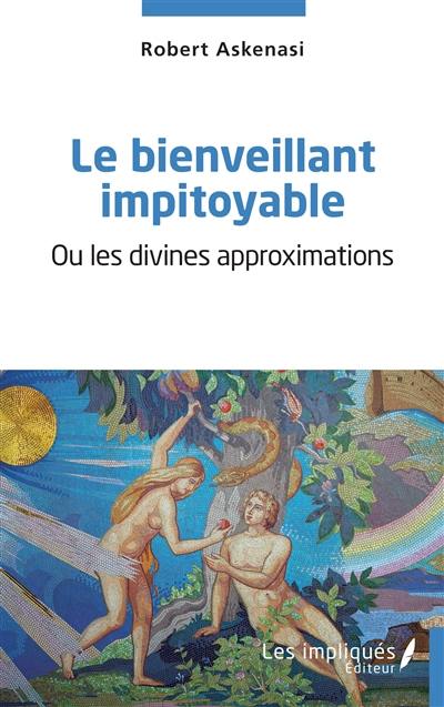 Le bienveillant impitoyable ou Les divines approximations