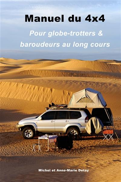 Manuel du 4x4 — Pour globe-trotters & baroudeurs au long cours