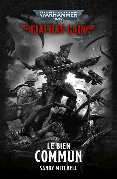 Ciaphas Cain : héros de l'imperium. Le bien commun