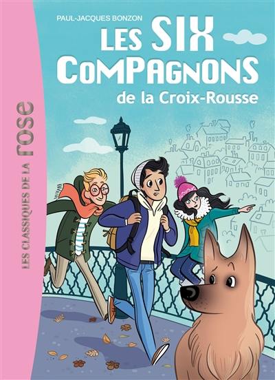 Les six compagnons. Vol. 1. Les six compagnons de la Croix-Rousse