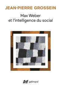 Max Weber et l'intelligence du social