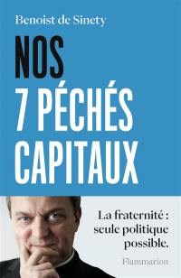 Nos 7 péchés capitaux : la fraternité : seule politique possible