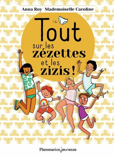 Tout sur les zézettes et les zizis !