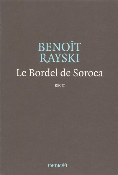 Le bordel de Soroca : une tragédie optimiste : récit