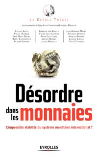 Désordre dans les monnaies : l'impossible stabilité du système monétaire international ?