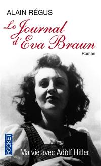 Le journal d'Eva Braun : ma vie avec Adolf Hitler