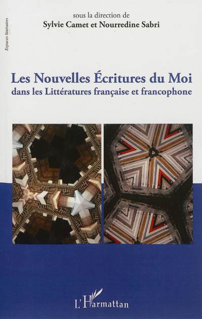 Les nouvelles écritures du moi dans les littératures française et francophone