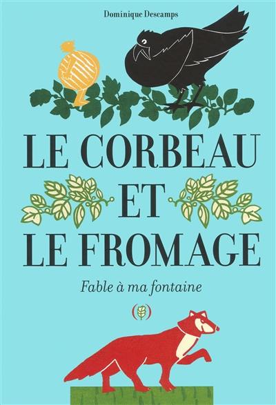 Le corbeau et le fromage : fable à ma fontaine