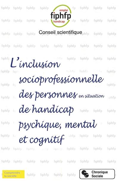 L'inclusion socioprofessionnelle des personnes en situation de handicap psychique, mental et cognitif : maintien dans l'emploi d'un agent en situation de handicap dans une administration publique