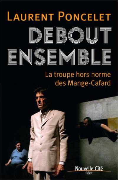 Debout ensemble : la troupe hors norme des Mange-Cafard