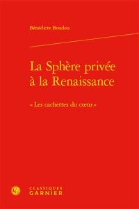 La sphère privée à la Renaissance : les cachettes du coeur