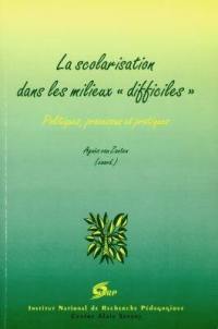 La scolarisation dans les milieux difficiles : politiques, processus et pratiques