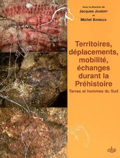 Territoires, déplacements, mobilité, échanges durant la préhistoire : terres et hommes du Sud : actes des congrès nationaux des sociétés historiques et scientifiques, Toulouse, 2001