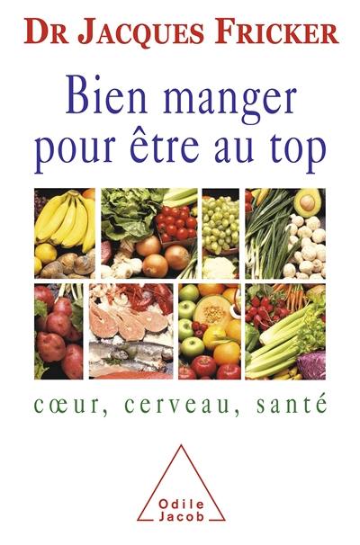 Bien manger pour être au top : coeur, cerveau, santé