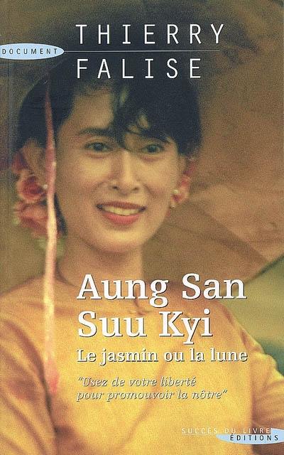 Aung San Suu Kyi : le jasmin ou la lune