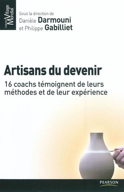 Artisans du devenir : 16 coachs témoignent de leurs méthodes et de leur expérience