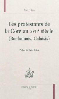 Les protestants de la Côte au XVIIe siècle (Boulonnais, Calaisis)