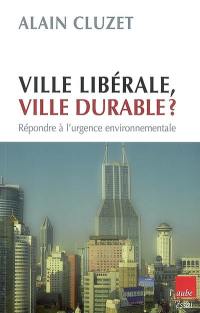 Ville libérable, ville durable ? : répondre à l'urgence environnementale