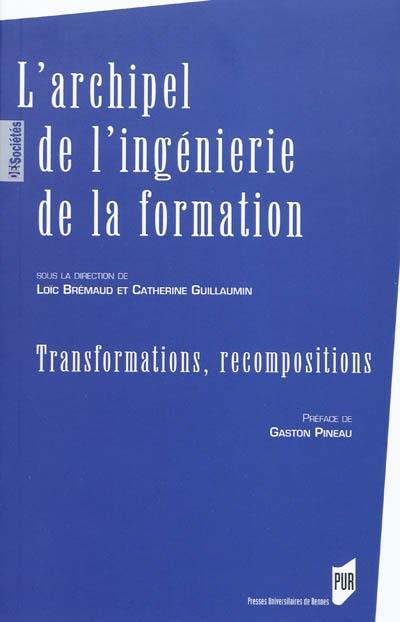 L'archipel de l'ingénierie de la formation : transformations, recompositions