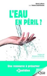 L'eau en péril ? : une ressource à préserver au quotidien