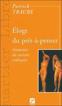 Eloge du prêt-à-penser : anatomie du sexisme ordinaire